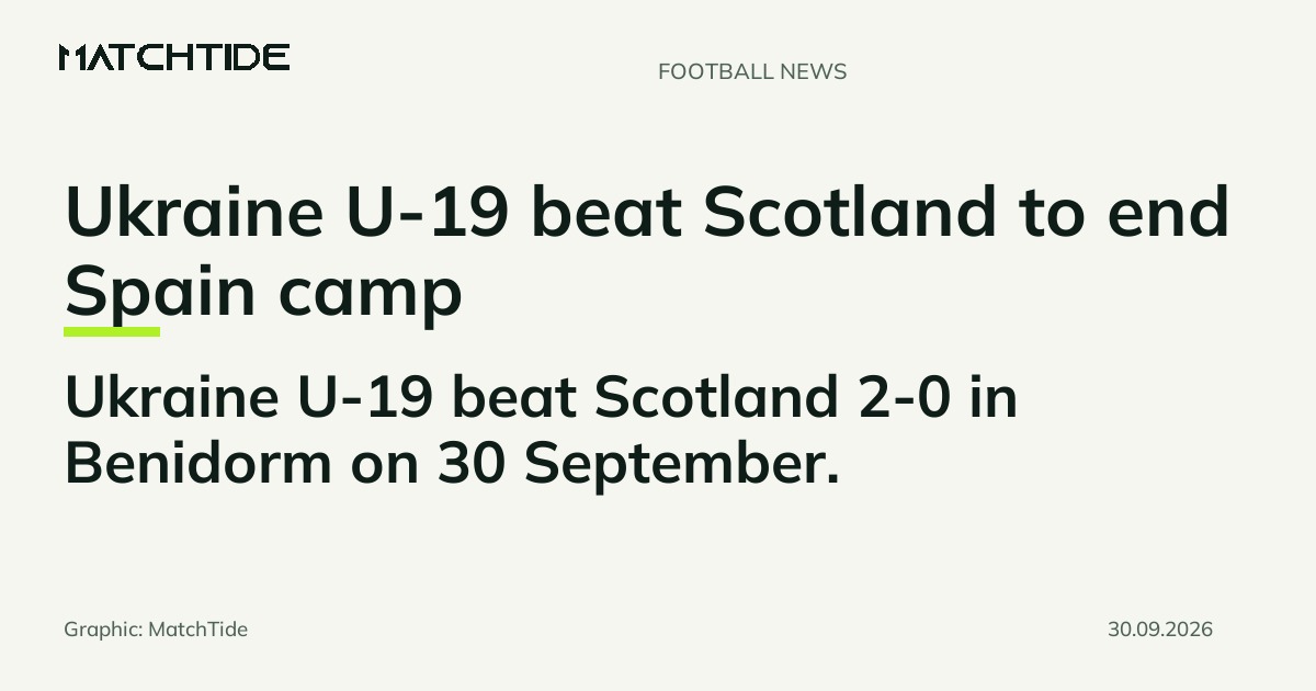 Ukraine U-19 beat Scotland to end Spain camp